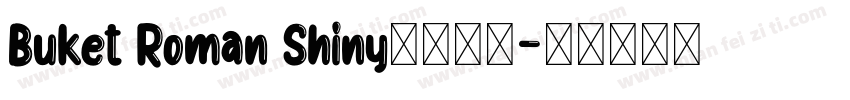 Buket Roman Shiny字体下载字体转换